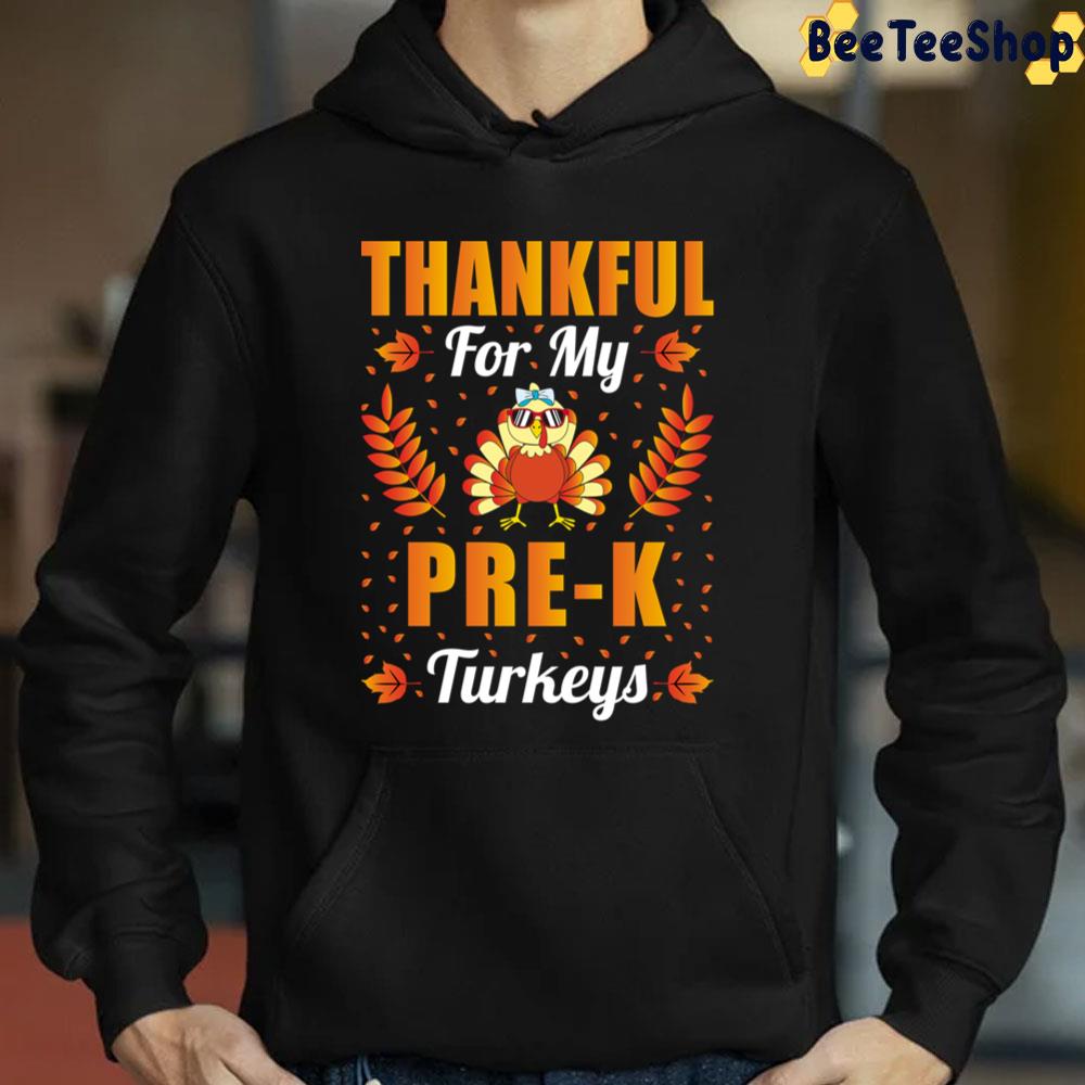 Thankful For My Pre-K Turkeys Thanksgiving Teacher Trending Unisex Sweatshirt Thankful For My Pre-K Turkeys Thanksgiving Teacher Trending Unisex Sweatshirt