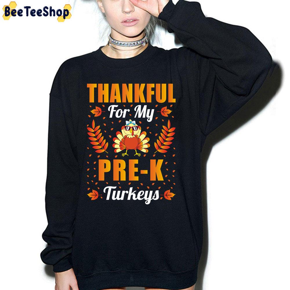 Thankful For My Pre-K Turkeys Thanksgiving Teacher Trending Unisex Sweatshirt Thankful For My Pre-K Turkeys Thanksgiving Teacher Trending Unisex Sweatshirt