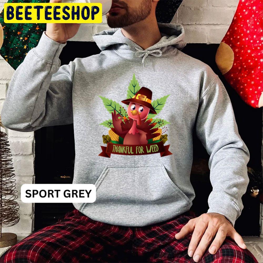 Thankful For Weed Turkey Trending Unisex Hoodie Thankful For Weed Turkey Trending Unisex Hoodie