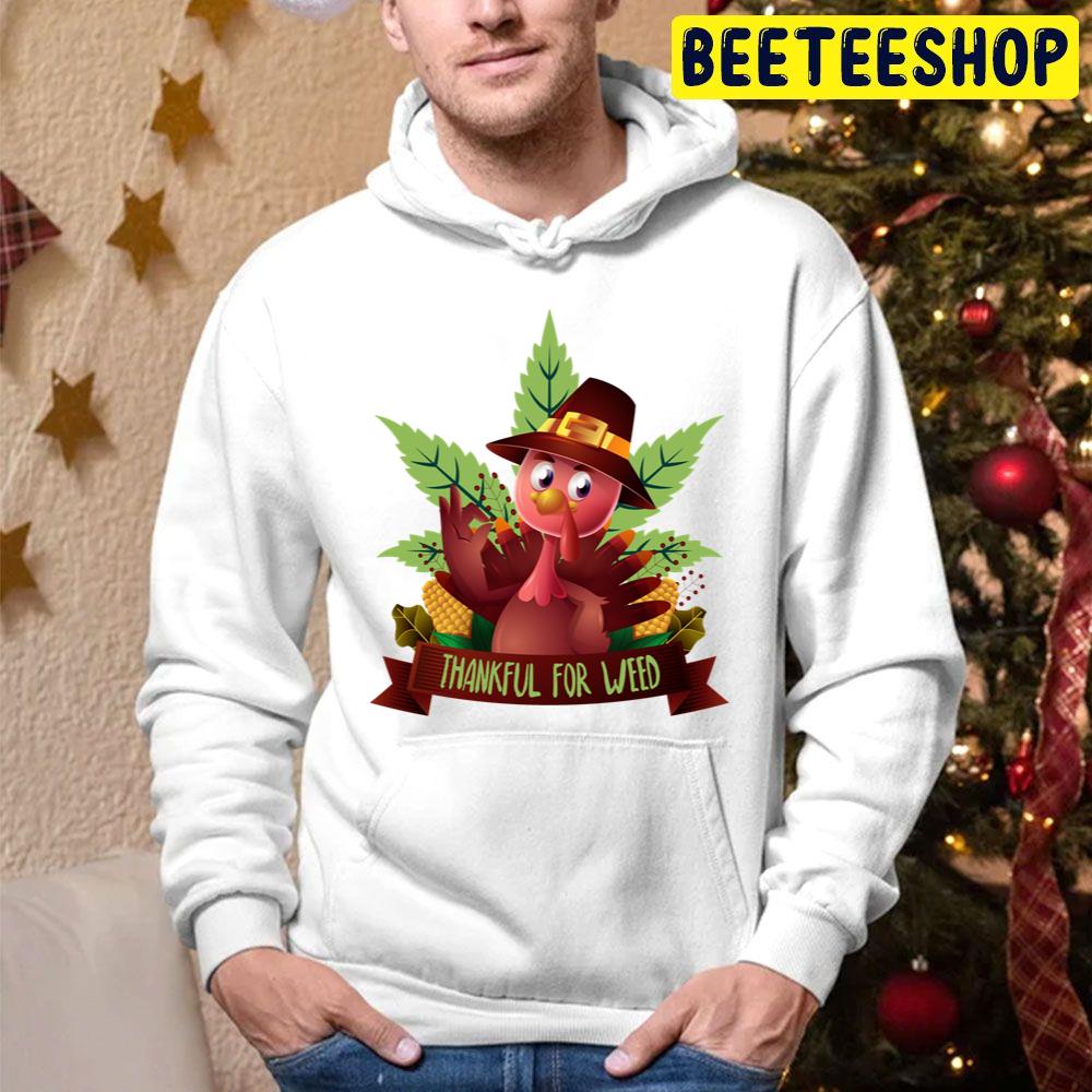 Thankful For Weed Turkey Trending Unisex Hoodie Thankful For Weed Turkey Trending Unisex Hoodie