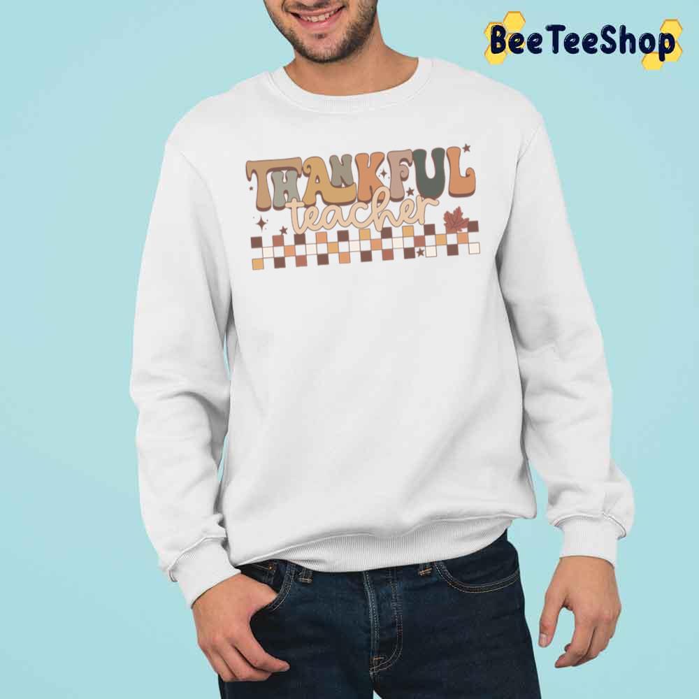 Thankful Teacher Thanksgiving Trending Unisex Sweatshirt Thankful Teacher Thanksgiving Trending Unisex Sweatshirt