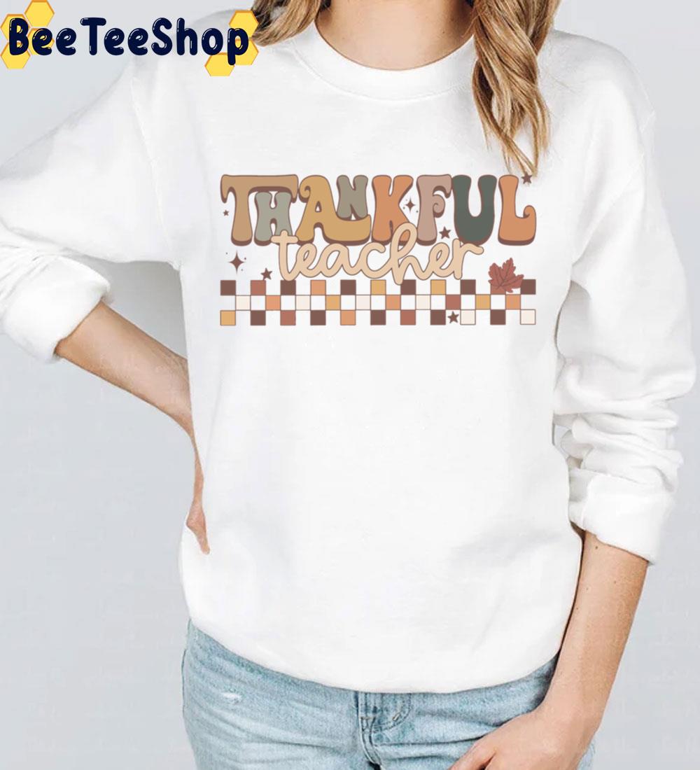 Thankful Teacher Thanksgiving Trending Unisex Sweatshirt Thankful Teacher Thanksgiving Trending Unisex Sweatshirt