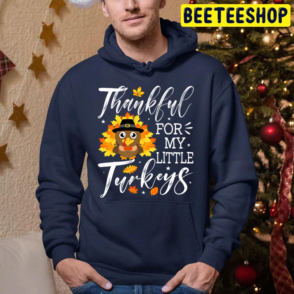 Thanksgiving Thankful For My Little Turkeys Trending Unisex Hoodie Thanksgiving Thankful For My Little Turkeys Trending Unisex Hoodie