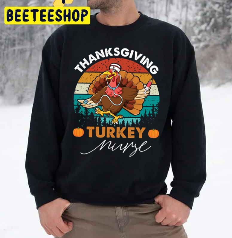 Thanksgiving Turkey Nurse Vintage Trending Unisex Sweatshirt Thanksgiving Turkey Nurse Vintage Trending Unisex Sweatshirt