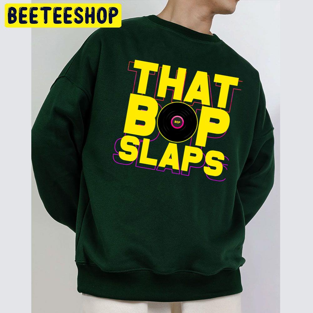 That Bop Slaps Trending Unisex Sweatshirt That Bop Slaps Trending Unisex Sweatshirt