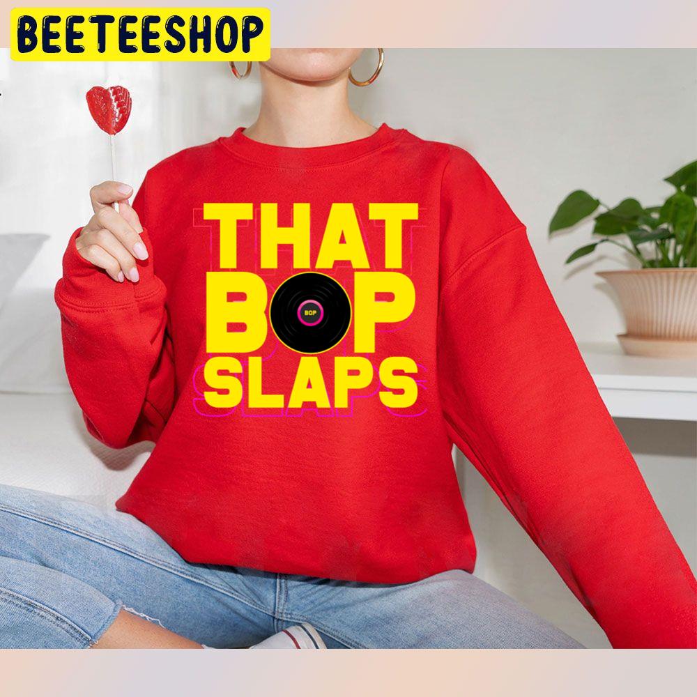 That Bop Slaps Trending Unisex Sweatshirt That Bop Slaps Trending Unisex Sweatshirt