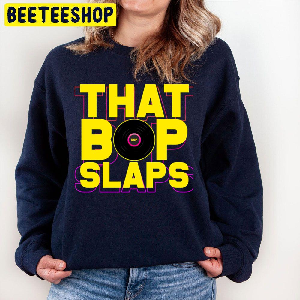 That Bop Slaps Trending Unisex Sweatshirt That Bop Slaps Trending Unisex Sweatshirt