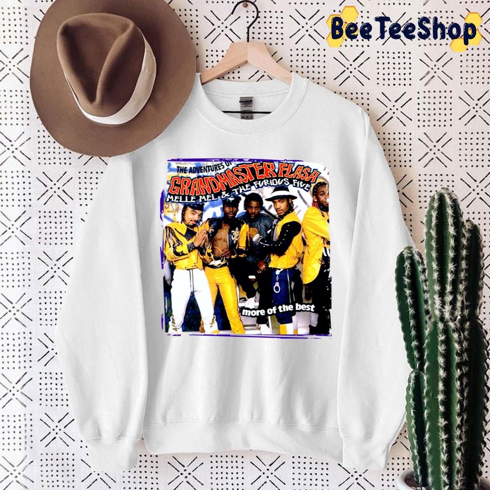 The Adventures Of Granmaster Flash Melle Mel And The Furious Five More Of The Best Trending Unisex Sweatshirt The Adventures Of Granmaster Flash Melle Mel And The Furious Five More Of The Best Trending Unisex Sweatshirt