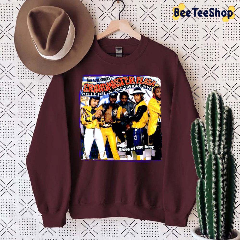 The Adventures Of Granmaster Flash Melle Mel And The Furious Five More Of The Best Trending Unisex Sweatshirt The Adventures Of Granmaster Flash Melle Mel And The Furious Five More Of The Best Trending Unisex Sweatshirt