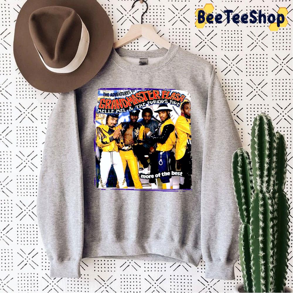 The Adventures Of Granmaster Flash Melle Mel And The Furious Five More Of The Best Trending Unisex Sweatshirt The Adventures Of Granmaster Flash Melle Mel And The Furious Five More Of The Best Trending Unisex Sweatshirt
