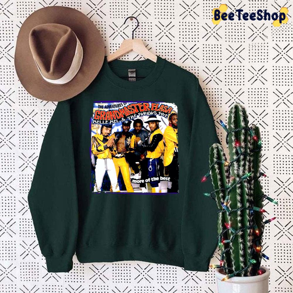 The Adventures Of Granmaster Flash Melle Mel And The Furious Five More Of The Best Trending Unisex Sweatshirt The Adventures Of Granmaster Flash Melle Mel And The Furious Five More Of The Best Trending Unisex Sweatshirt