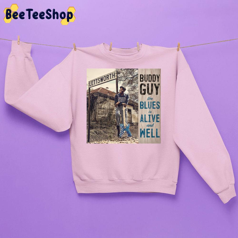 The Blues Is Alive And Well Buddy Guy Trending Unisex Sweatshirt The Blues Is Alive And Well Buddy Guy Trending Unisex Sweatshirt