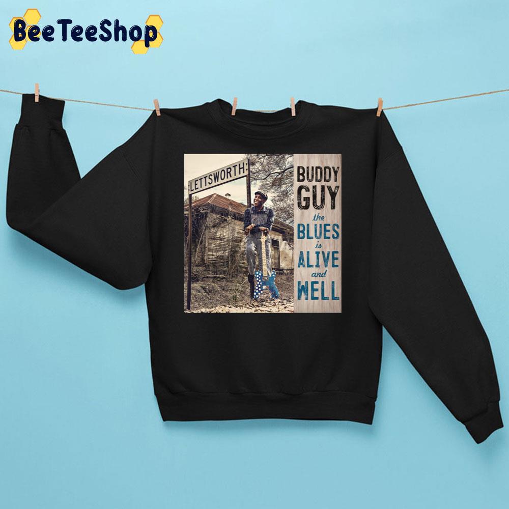 The Blues Is Alive And Well Buddy Guy Trending Unisex Sweatshirt The Blues Is Alive And Well Buddy Guy Trending Unisex Sweatshirt