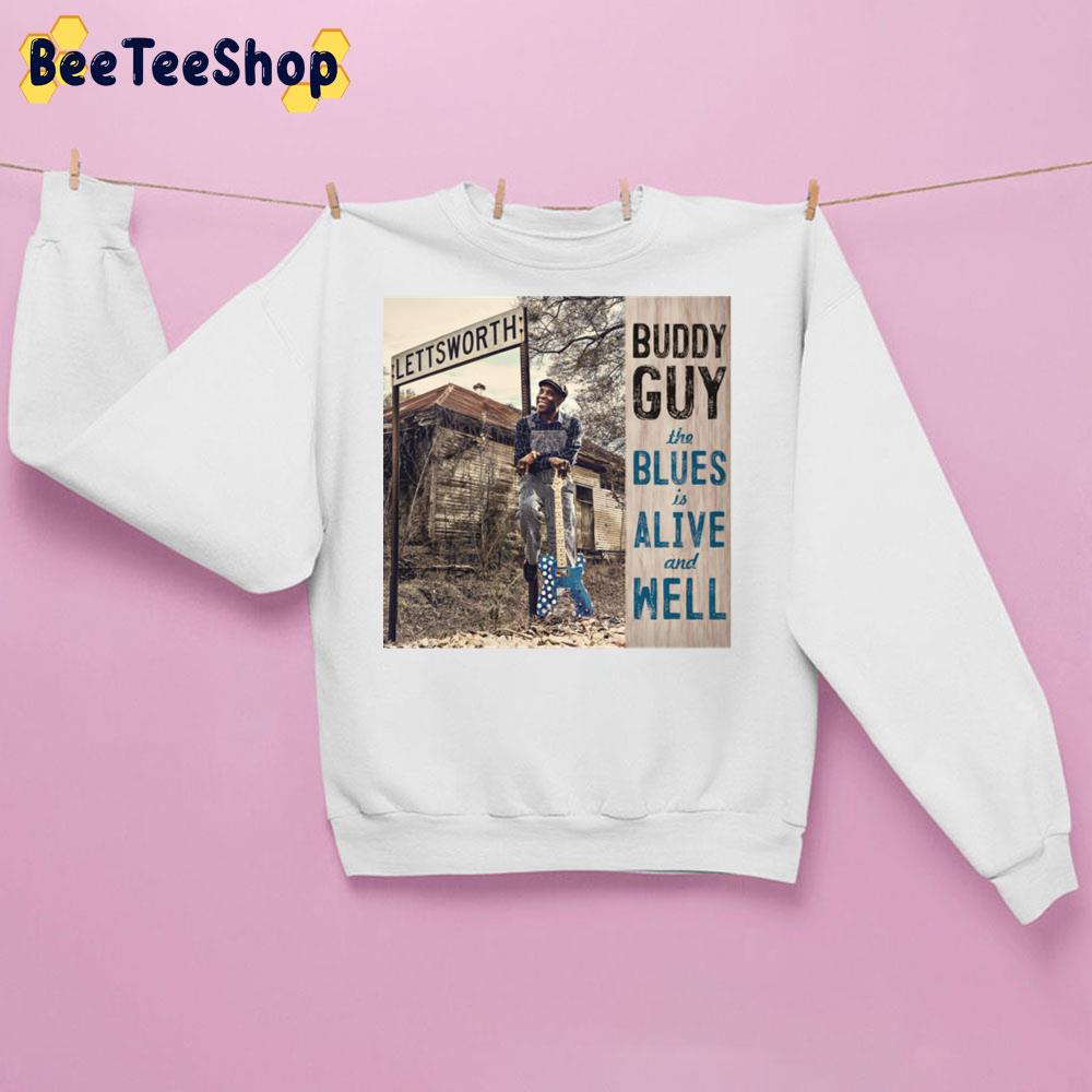 The Blues Is Alive And Well Buddy Guy Trending Unisex Sweatshirt The Blues Is Alive And Well Buddy Guy Trending Unisex Sweatshirt