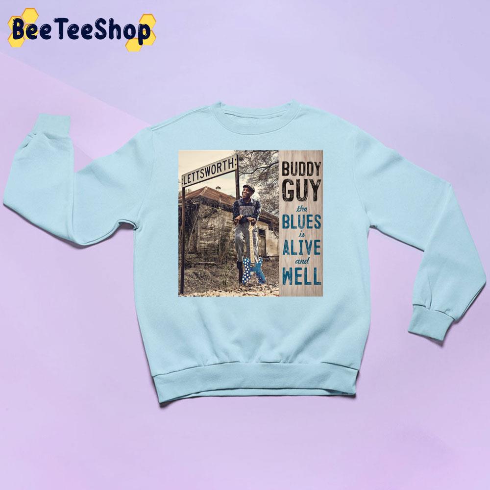 The Blues Is Alive And Well Buddy Guy Trending Unisex Sweatshirt The Blues Is Alive And Well Buddy Guy Trending Unisex Sweatshirt