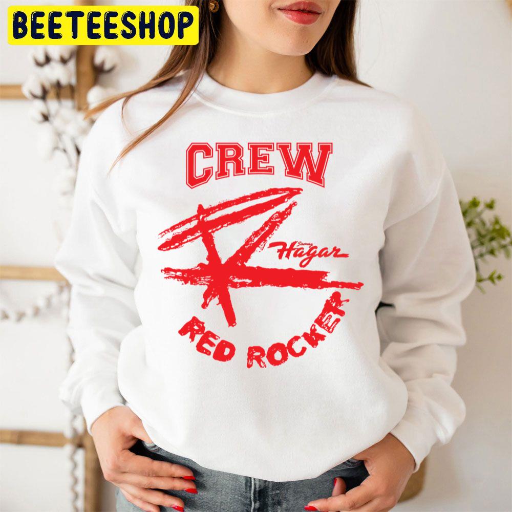 The Crew Of Sammy Hagar The Red Rocker Trending Unisex Sweatshirt The Crew Of Sammy Hagar The Red Rocker Trending Unisex Sweatshirt