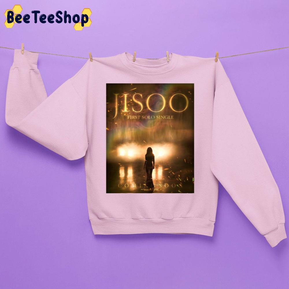 The First Solo Single Jisoo Coming Soon Trending Unisex Sweatshirt The First Solo Single Jisoo Coming Soon Trending Unisex Sweatshirt