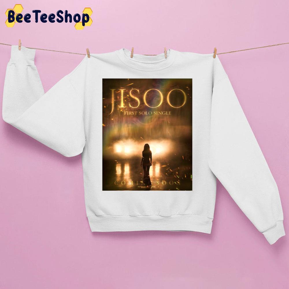 The First Solo Single Jisoo Coming Soon Trending Unisex Sweatshirt The First Solo Single Jisoo Coming Soon Trending Unisex Sweatshirt