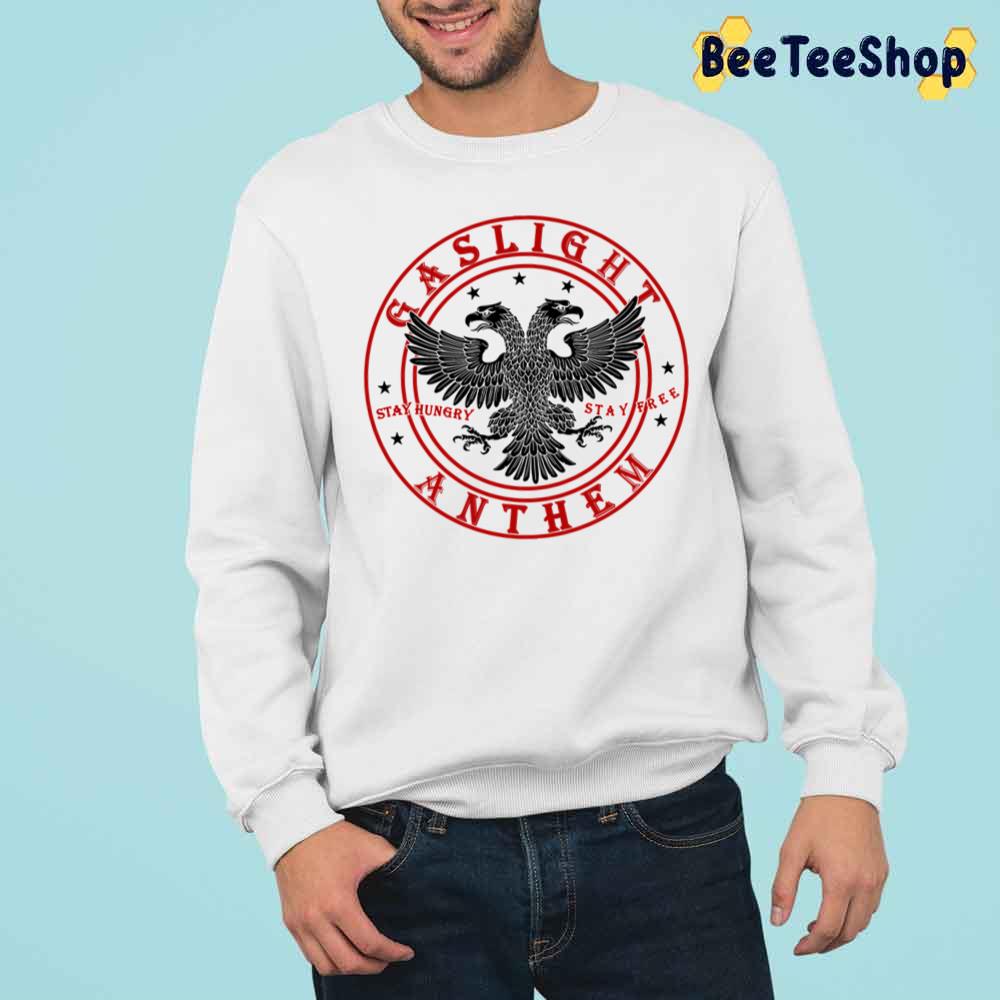 The Gaslight Anthem Stay Hungry Stay Free Trending Unisex Sweatshirt The Gaslight Anthem Stay Hungry Stay Free Trending Unisex Sweatshirt