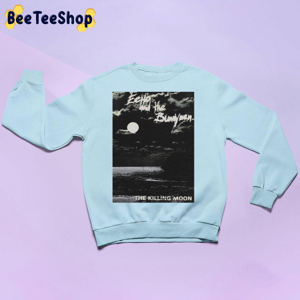 The Killing Moon Echo And The Bunnymen Trending Unisex Sweatshirt The Killing Moon Echo And The Bunnymen Trending Unisex Sweatshirt