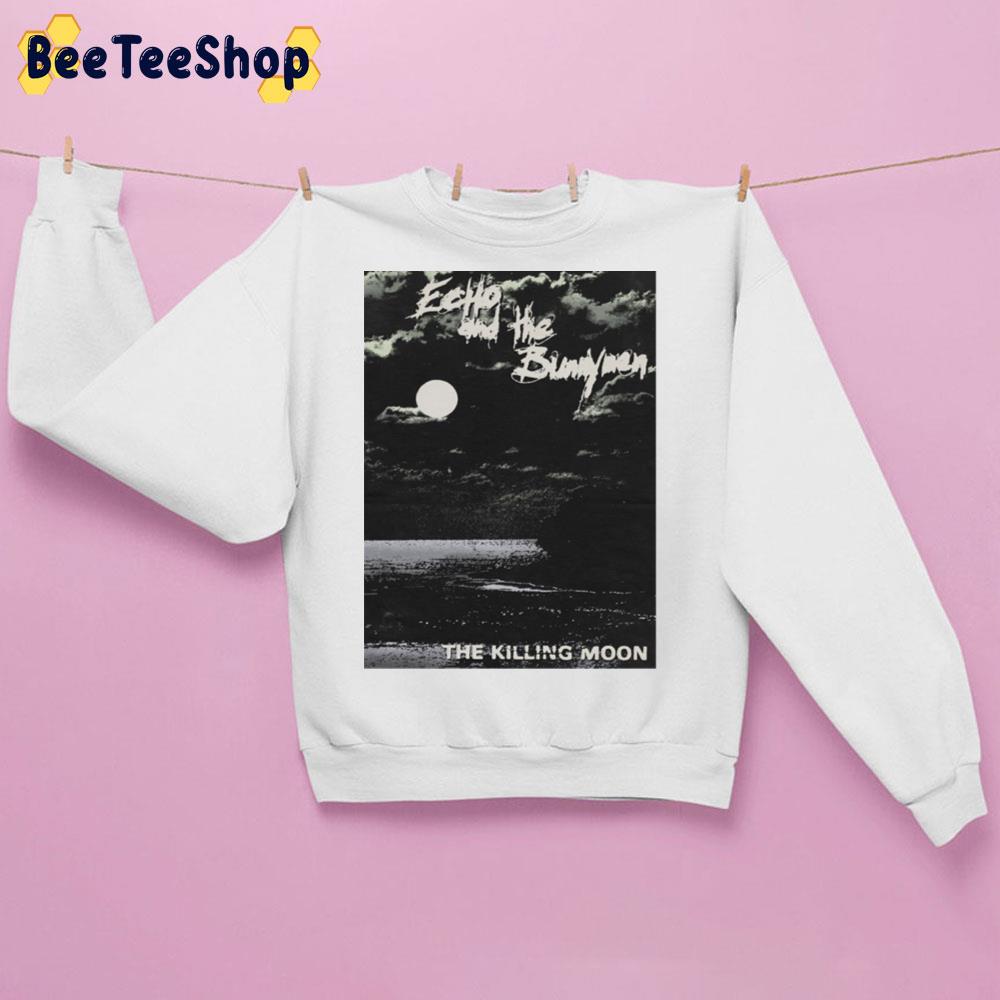 The Killing Moon Echo And The Bunnymen Trending Unisex Sweatshirt The Killing Moon Echo And The Bunnymen Trending Unisex Sweatshirt