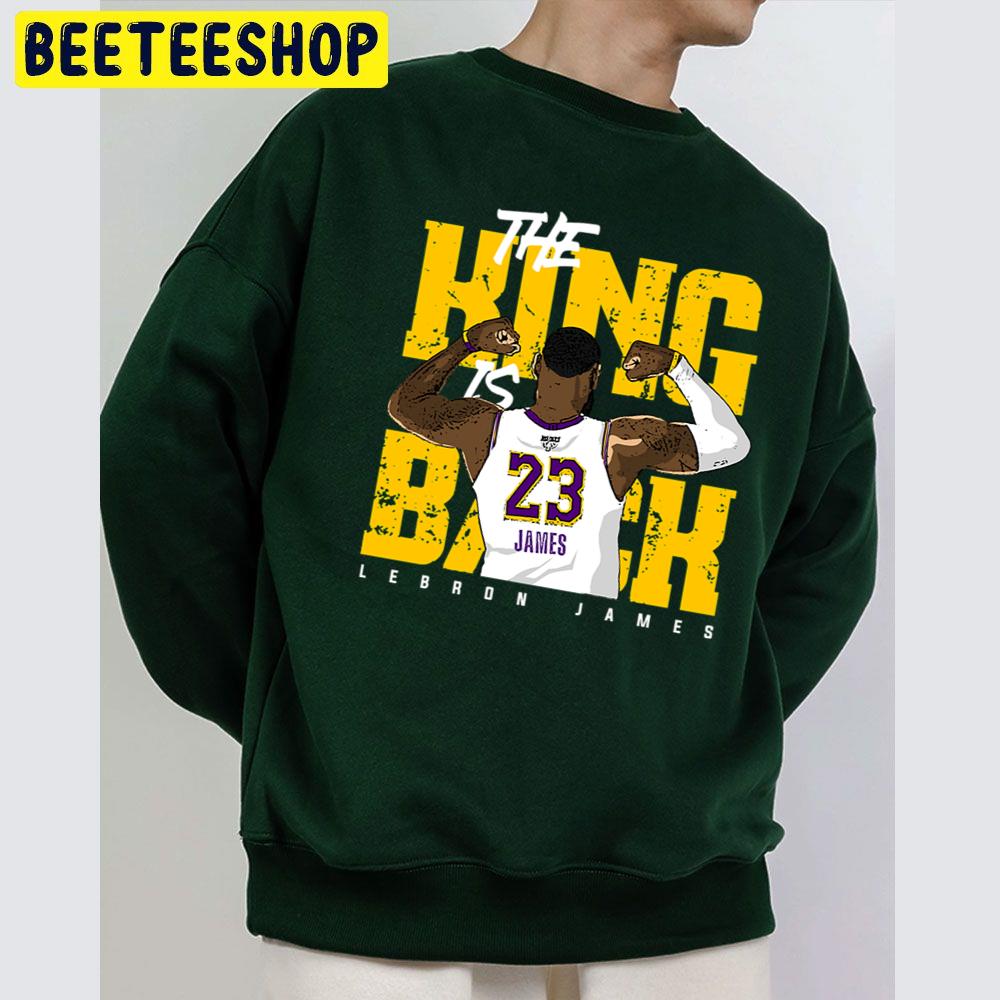 The King Is Back Lebron James Trending Unisex Sweatshirt The King Is Back Lebron James Trending Unisex Sweatshirt