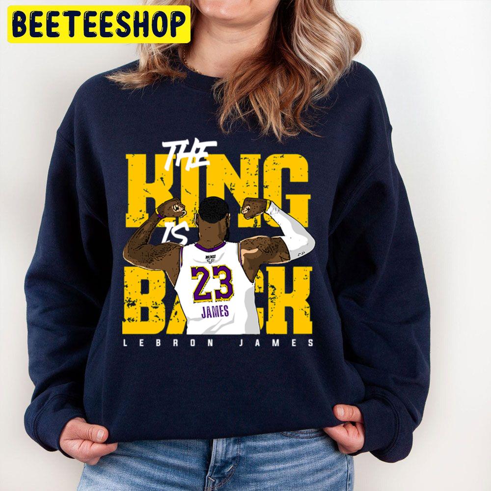 The King Is Back Lebron James Trending Unisex Sweatshirt The King Is Back Lebron James Trending Unisex Sweatshirt