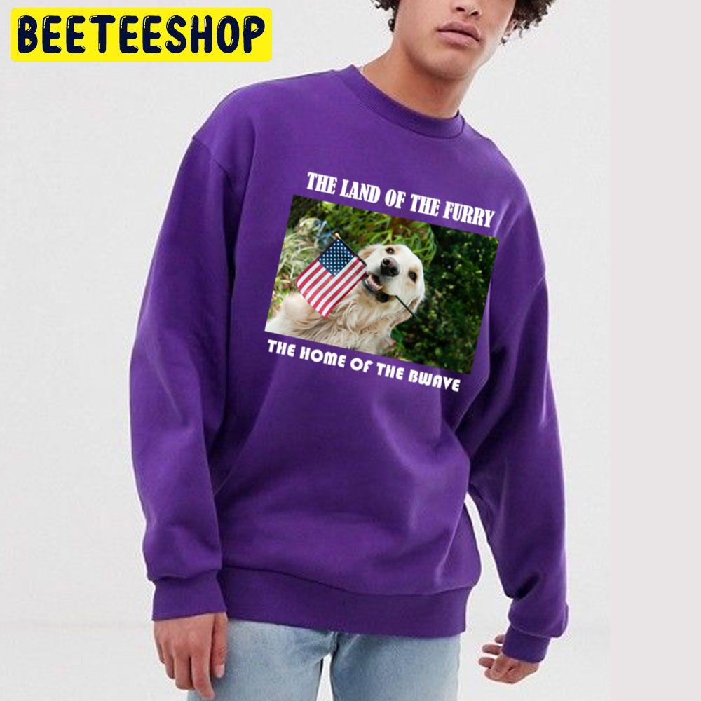 The Land Of The Furry & The Home Of The Bwave Trending Unisex Sweatshirt The Land Of The Furry & The Home Of The Bwave Trending Unisex Sweatshirt