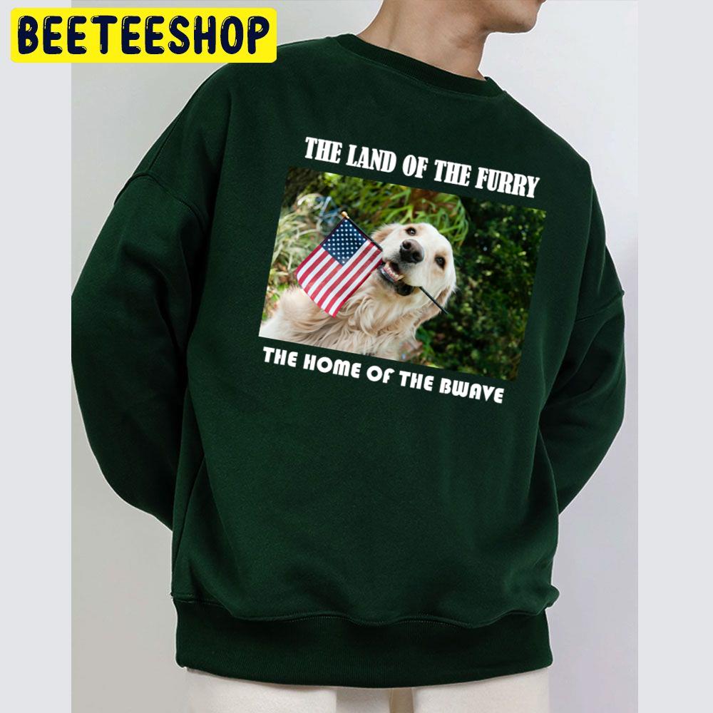 The Land Of The Furry & The Home Of The Bwave Trending Unisex Sweatshirt The Land Of The Furry & The Home Of The Bwave Trending Unisex Sweatshirt