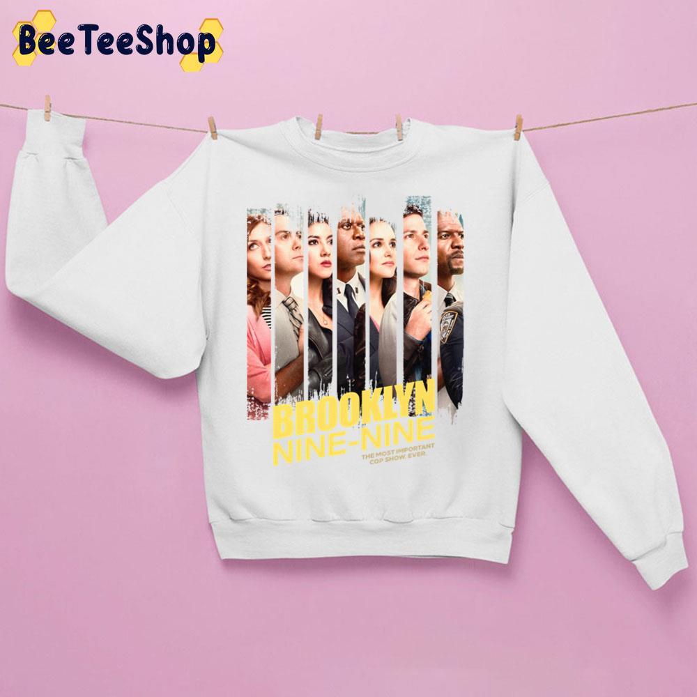 The Most Important Cop Show Brooklyn Nine Nine Trending Unisex Sweatshirt The Most Important Cop Show Brooklyn Nine Nine Trending Unisex Sweatshirt
