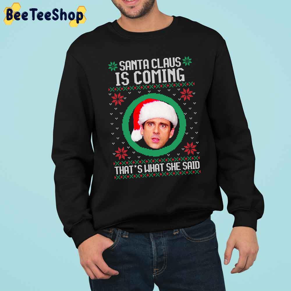 The Office Santa Claus Is Coming That's What She Said Trending Unisex Sweatshirt The Office Santa Claus Is Coming That's What She Said Trending Unisex Sweatshirt