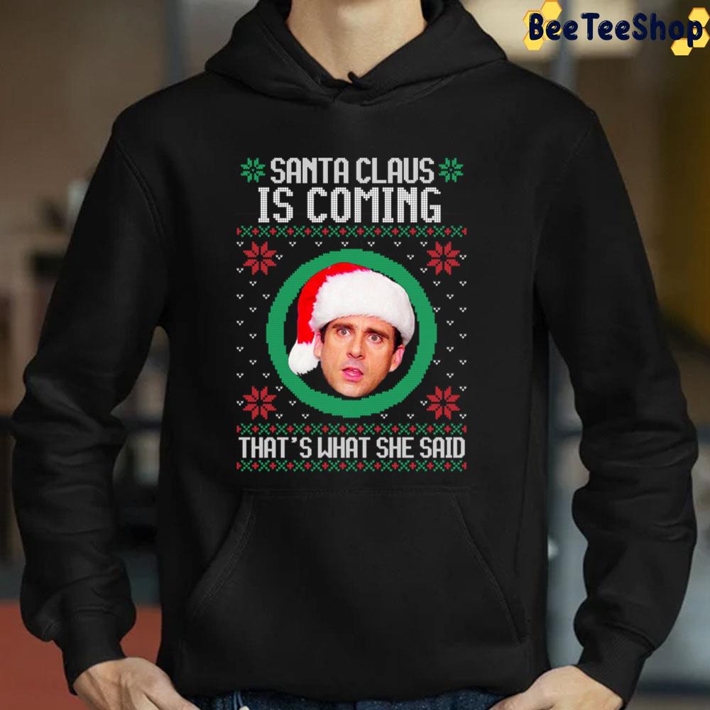 The Office Santa Claus Is Coming That's What She Said Trending Unisex Sweatshirt The Office Santa Claus Is Coming That's What She Said Trending Unisex Sweatshirt