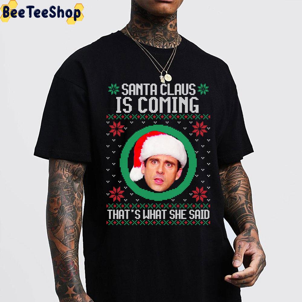 The Office Santa Claus Is Coming That's What She Said Trending Unisex Sweatshirt The Office Santa Claus Is Coming That's What She Said Trending Unisex Sweatshirt