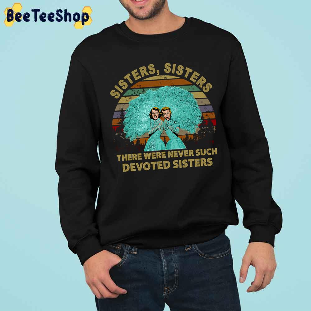 There Were Never Such Devoted Sisters Trending Unisex Sweatshirt There Were Never Such Devoted Sisters Trending Unisex Sweatshirt