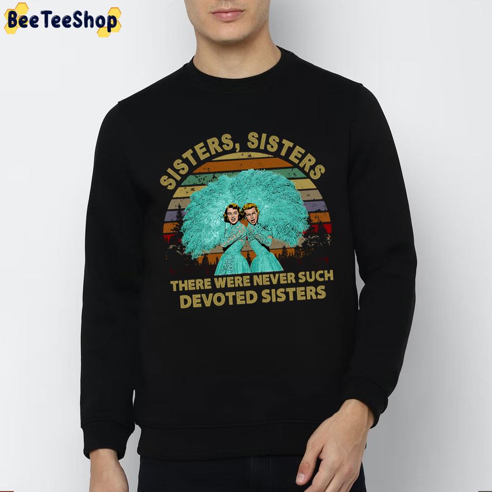 There Were Never Such Devoted Sisters Trending Unisex Sweatshirt There Were Never Such Devoted Sisters Trending Unisex Sweatshirt
