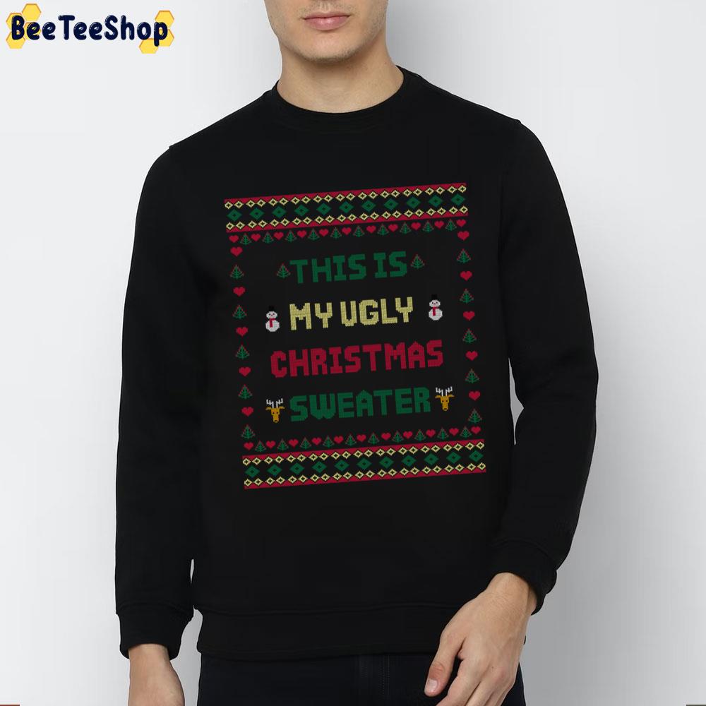 This Is My Ugly Christmas Sweater Trending Unisex Sweatshirt This Is My Ugly Christmas Sweater Trending Unisex Sweatshirt