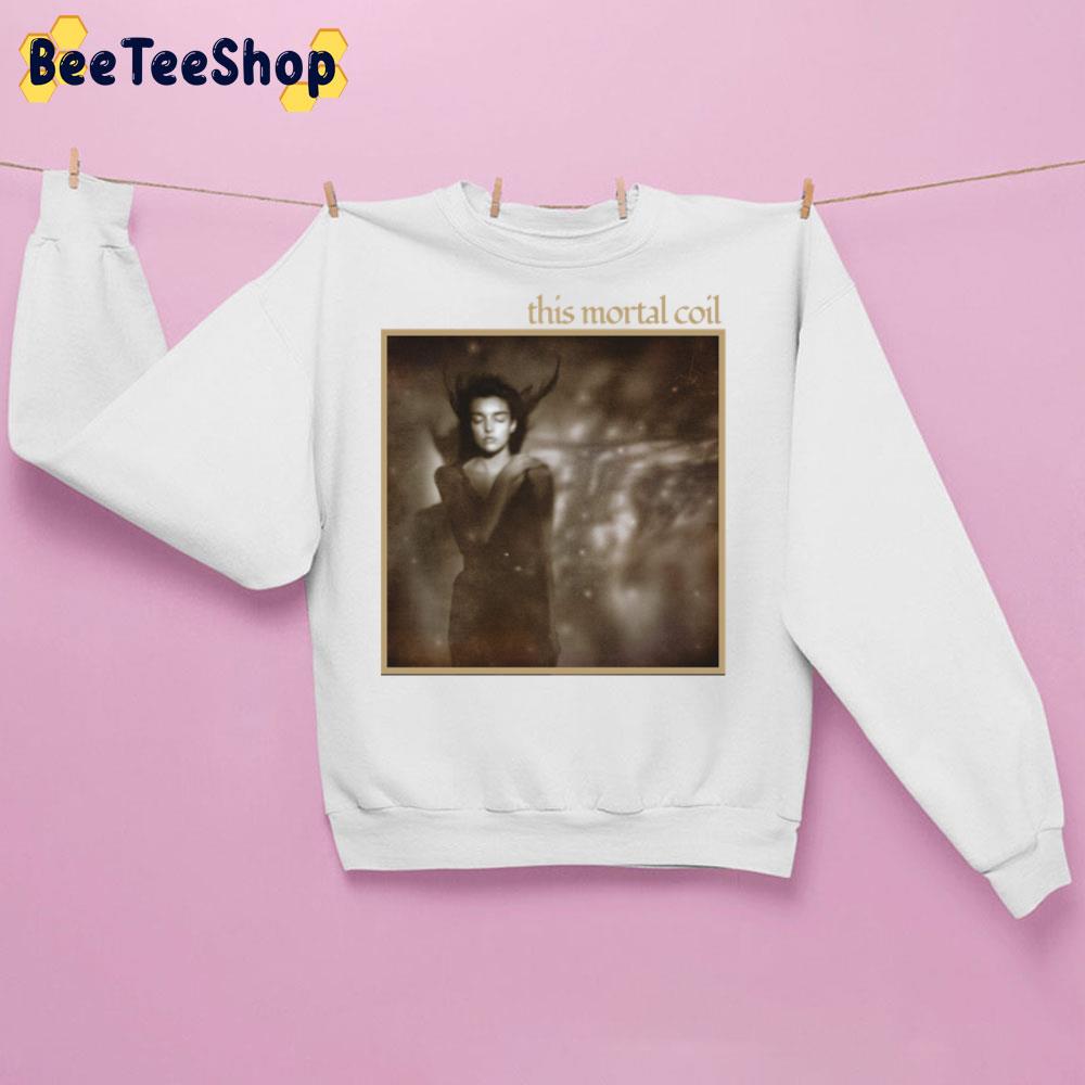 This Mortal Coil It'll End In Tears Trending Unisex Sweatshirt This Mortal Coil It'll End In Tears Trending Unisex Sweatshirt