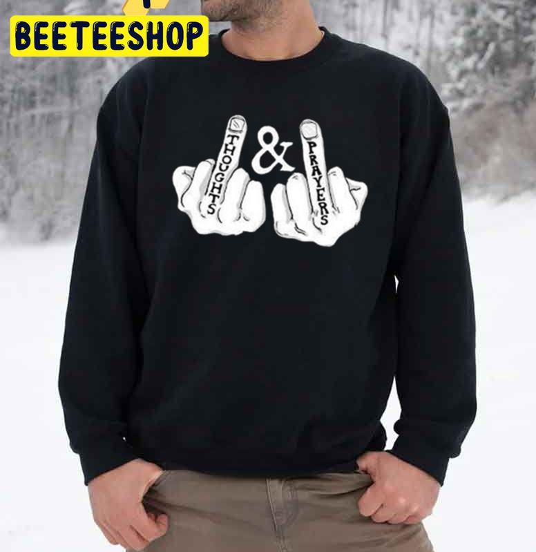 Thoughts And Prayers Trending Unisex Sweatshirt Thoughts And Prayers Trending Unisex Sweatshirt