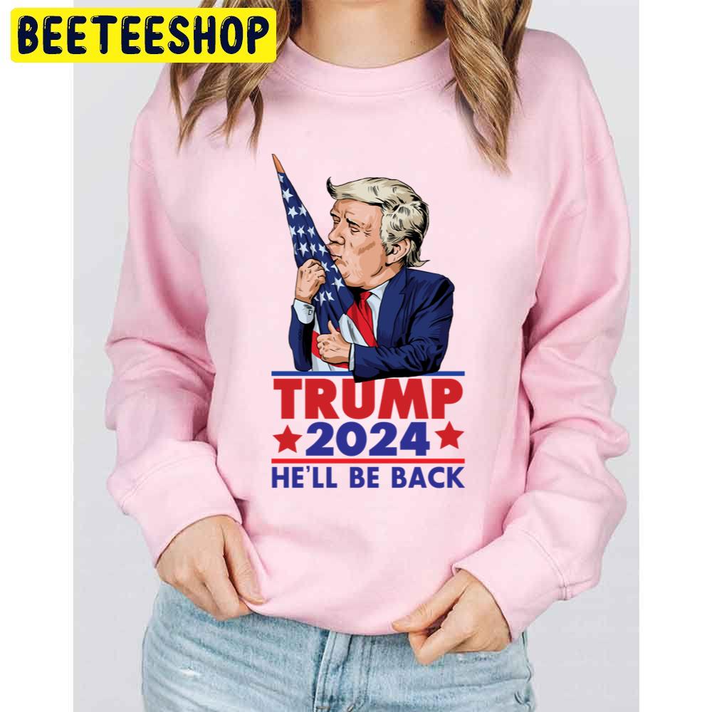 Trump 2024 He'll Be Back Funny Trending Unisex Sweatshirt Trump 2024 He'll Be Back Funny Trending Unisex Sweatshirt