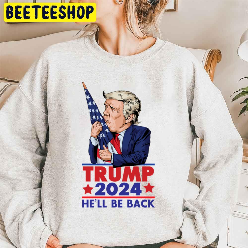 Trump 2024 He'll Be Back Funny Trending Unisex Sweatshirt Trump 2024 He'll Be Back Funny Trending Unisex Sweatshirt