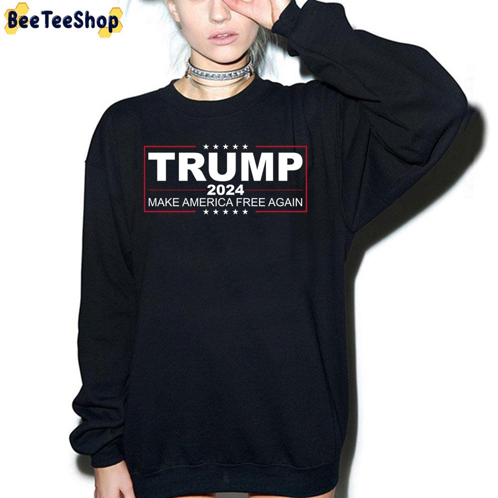 Trump 2024 Make America Free Again Trending Unisex Sweatshirt Trump 2024 Make America Free Again Trending Unisex Sweatshirt