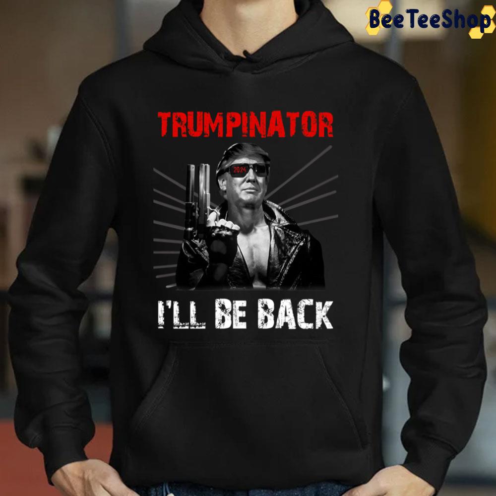 Trumpinator I'll Be Back 2024 Election Trump Re-Elect Trending Unisex Sweatshirt Trumpinator I'll Be Back 2024 Election Trump Re-Elect Trending Unisex Sweatshirt