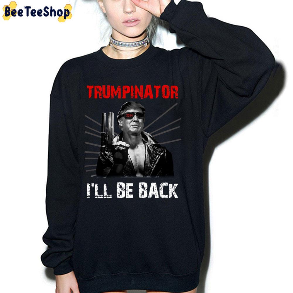 Trumpinator I'll Be Back 2024 Election Trump Re-Elect Trending Unisex Sweatshirt Trumpinator I'll Be Back 2024 Election Trump Re-Elect Trending Unisex Sweatshirt