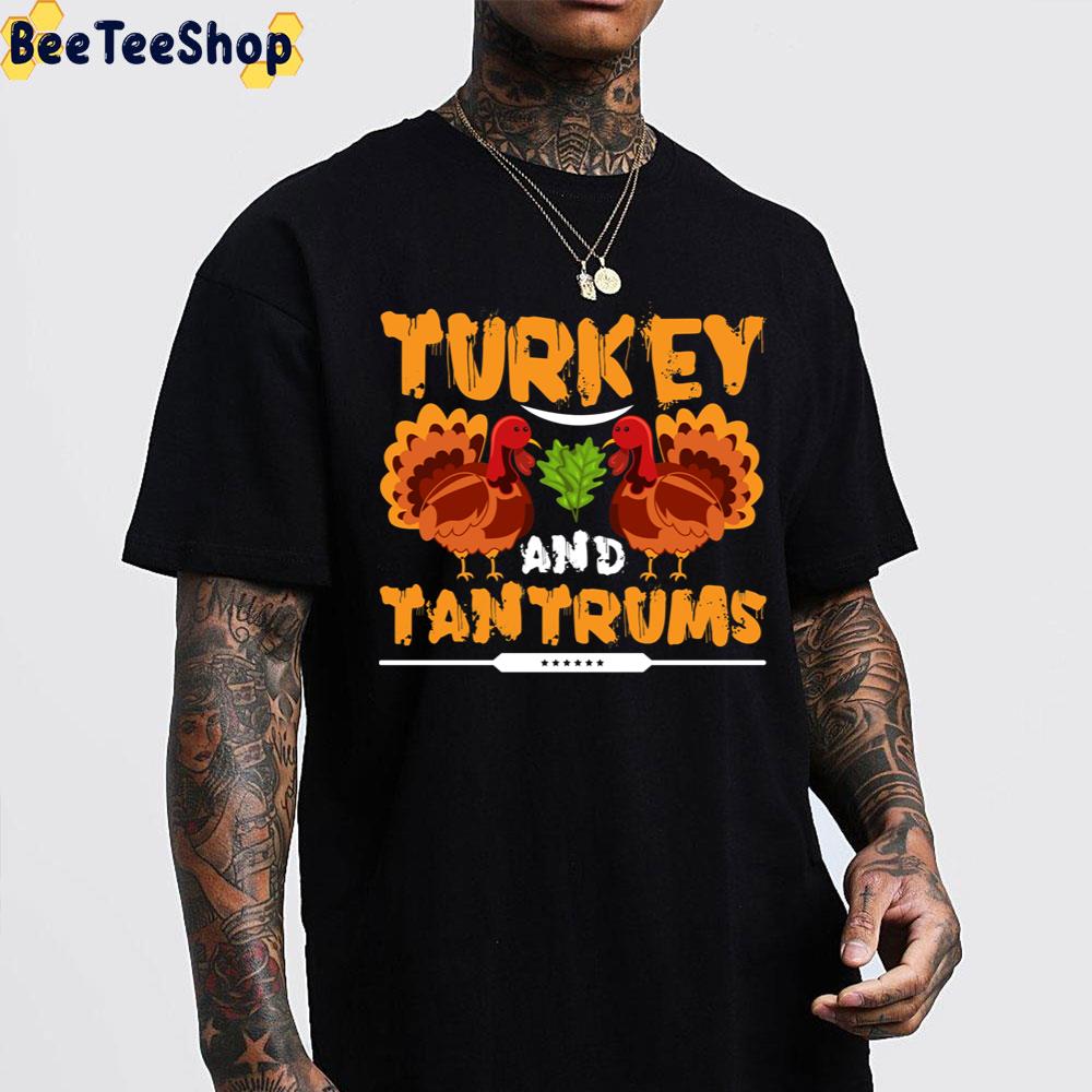 Turkey And Tantrums Thanksgiving Trending Unisex Sweatshirt Turkey And Tantrums Thanksgiving Trending Unisex Sweatshirt