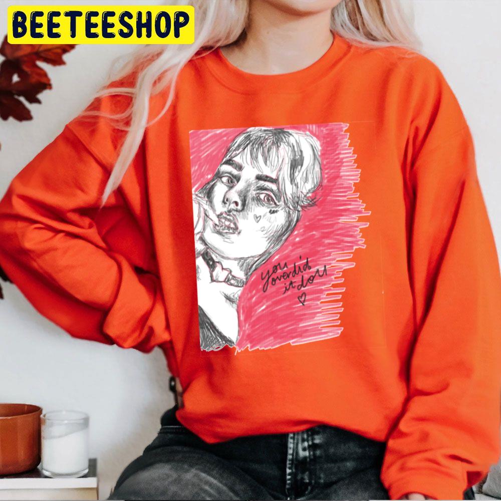 U Overdid It Doll Trending Unisex Sweatshirt U Overdid It Doll Trending Unisex Sweatshirt