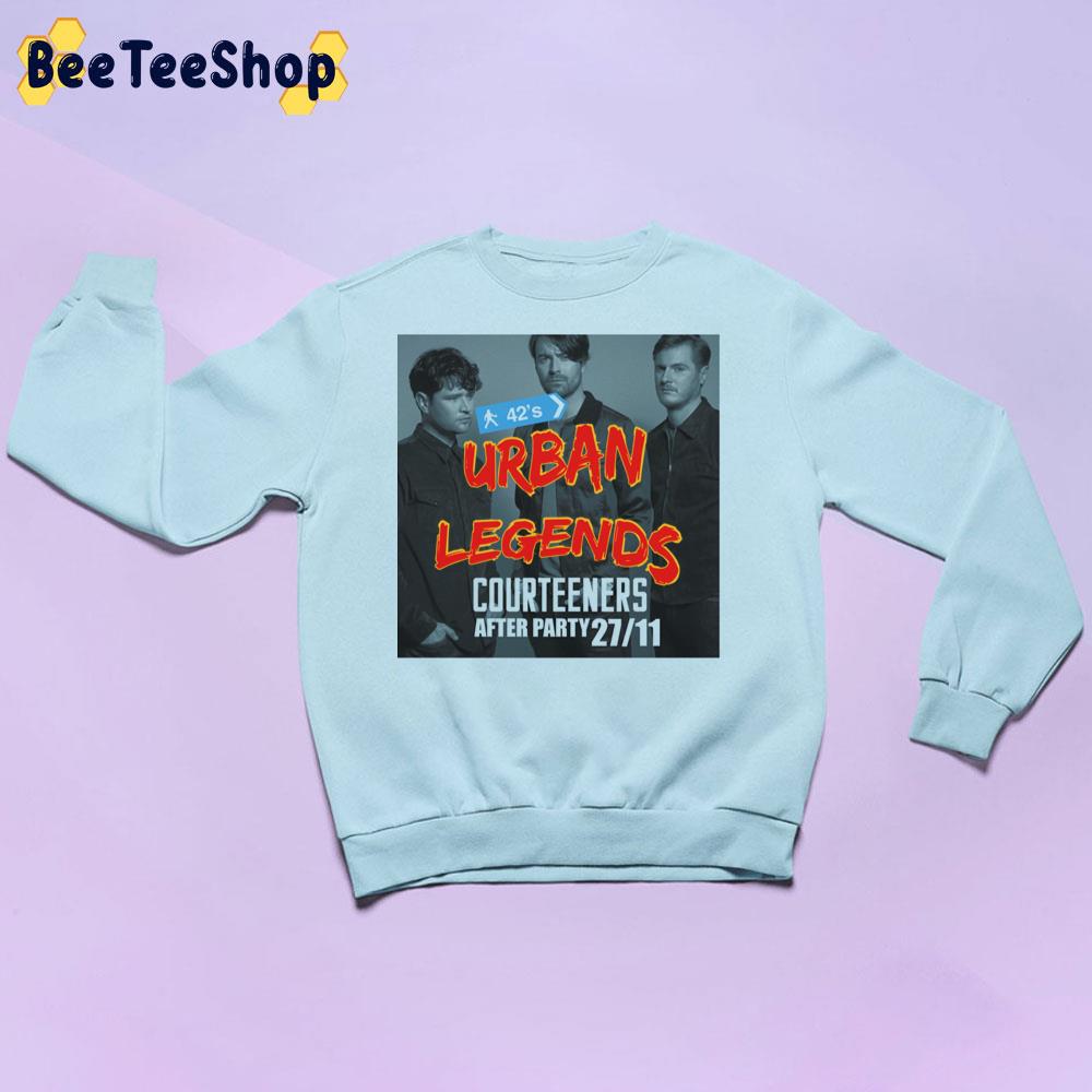 Urban Legends Courteeners After Party 27 11 Trending Unisex Sweatshirt Urban Legends Courteeners After Party 27 11 Trending Unisex Sweatshirt