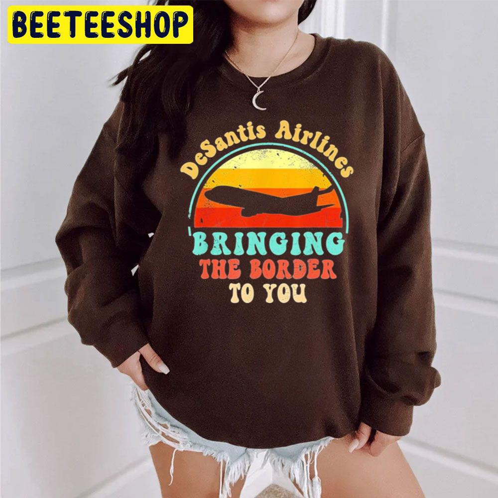 Vintage Desantis Airlines Bringing The Border To You Trending Unisex Sweatshirt Vintage Desantis Airlines Bringing The Border To You Trending Unisex Sweatshirt