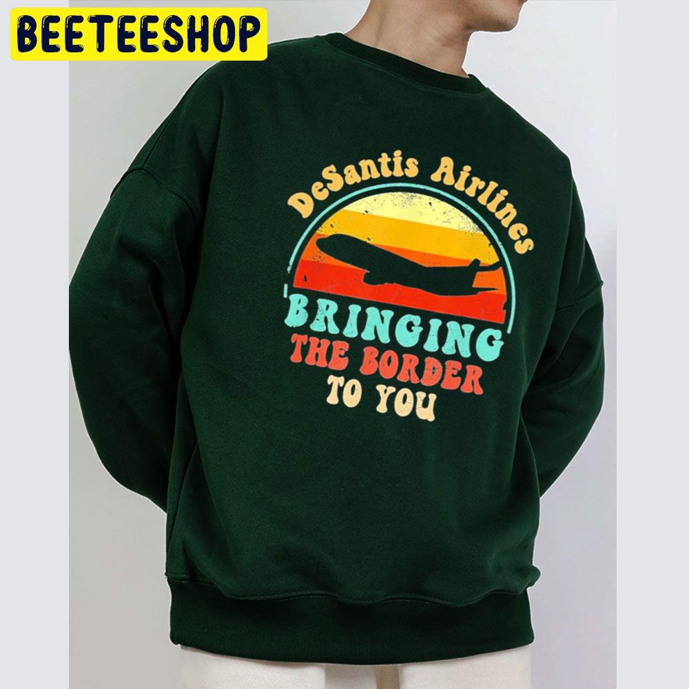 Vintage Desantis Airlines Bringing The Border To You Trending Unisex Sweatshirt Vintage Desantis Airlines Bringing The Border To You Trending Unisex Sweatshirt