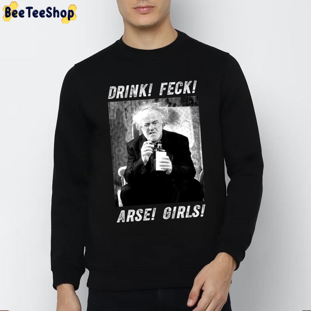 White And Black Father Arts Design Ted Sitcom Drink Feck Arse Girls Trending Unisex Sweatshirt White And Black Father Arts Design Ted Sitcom Drink Feck Arse Girls Trending Unisex Sweatshirt