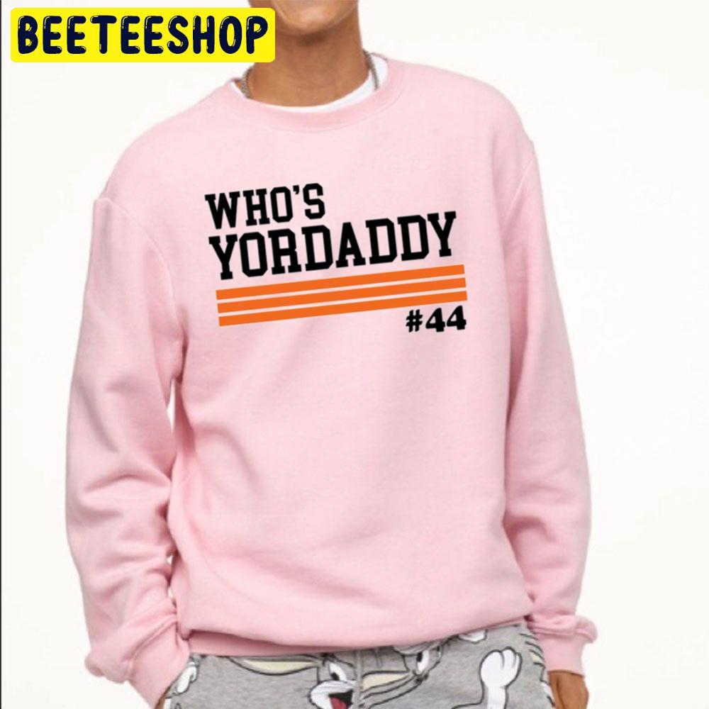 Who's Yordaddy Houston Baseball World Series 2022 Trending Unisex Sweatshirt Who's Yordaddy Houston Baseball World Series 2022 Trending Unisex Sweatshirt